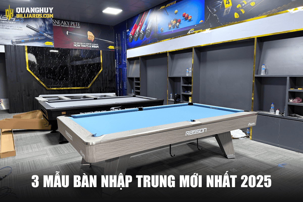 Gioi thieu 3 mau ban nhap Trung moi nhat 2025 tai Quang Huy Billiards.
